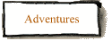 Adventures